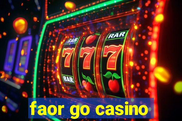 faor go casino