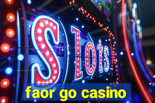 faor go casino