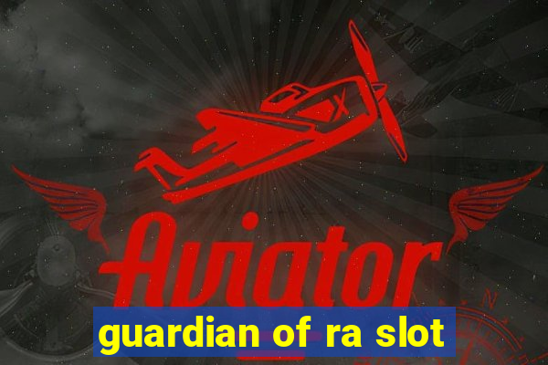 guardian of ra slot