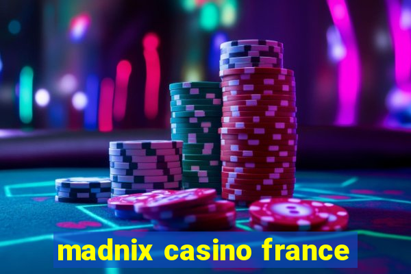 madnix casino france