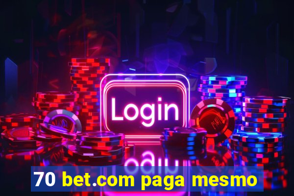 70 bet.com paga mesmo