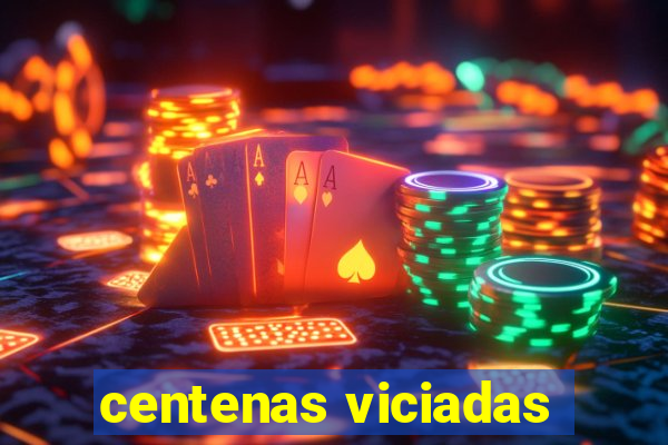 centenas viciadas