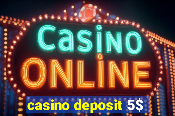 casino deposit 5$