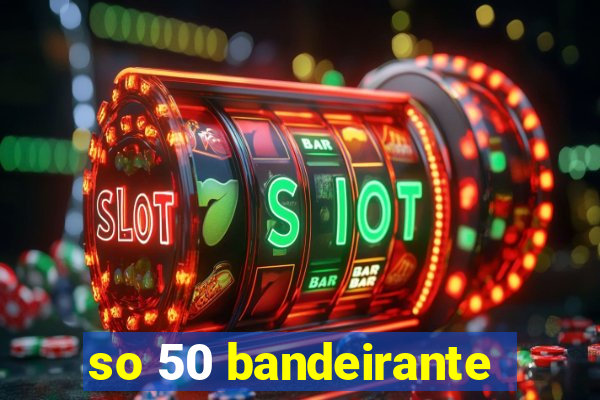 so 50 bandeirante