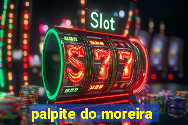 palpite do moreira