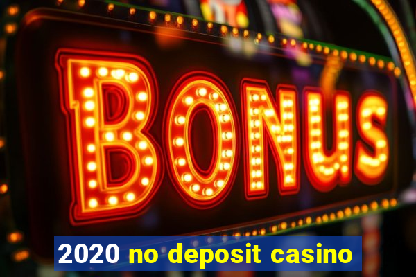 2020 no deposit casino