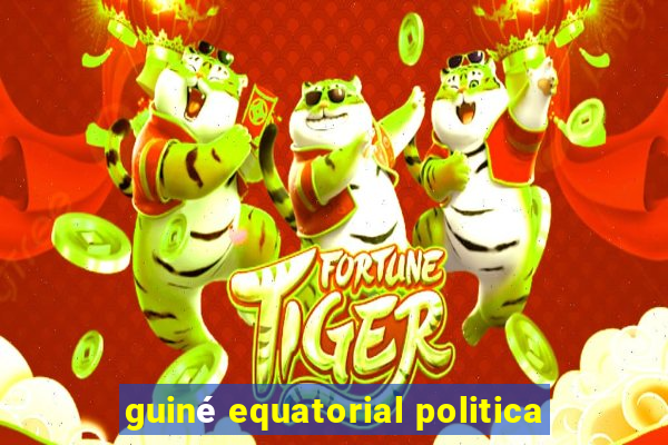 guiné equatorial politica