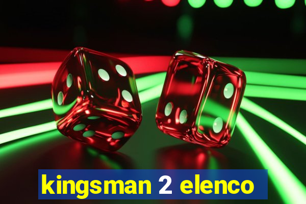 kingsman 2 elenco