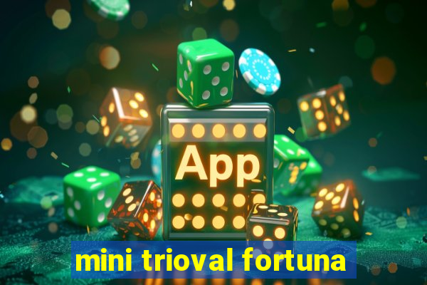 mini trioval fortuna