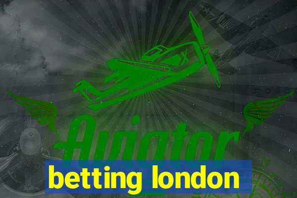 betting london