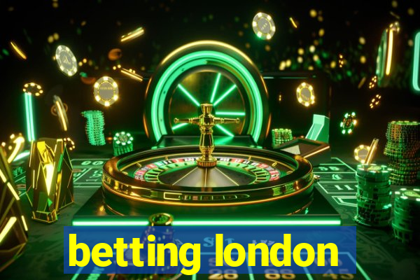 betting london