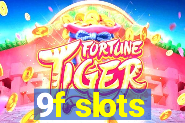 9f slots