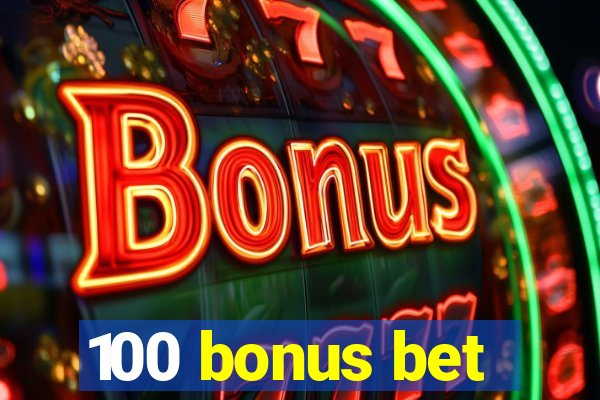 100 bonus bet