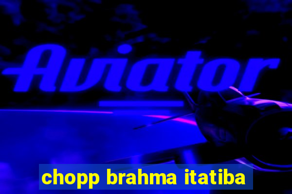 chopp brahma itatiba