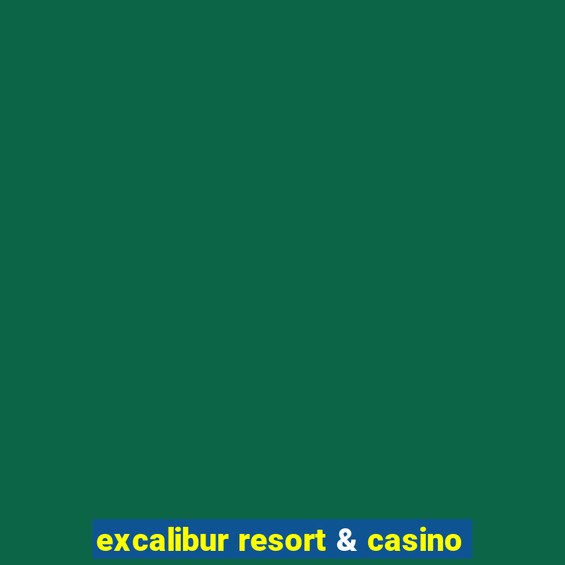 excalibur resort & casino