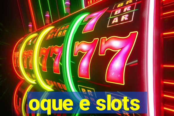 oque e slots