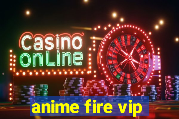 anime fire vip