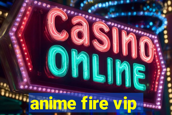 anime fire vip