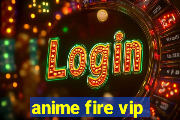 anime fire vip