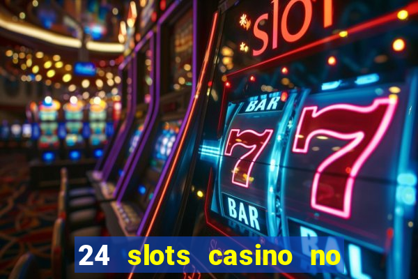 24 slots casino no deposit bonus codes