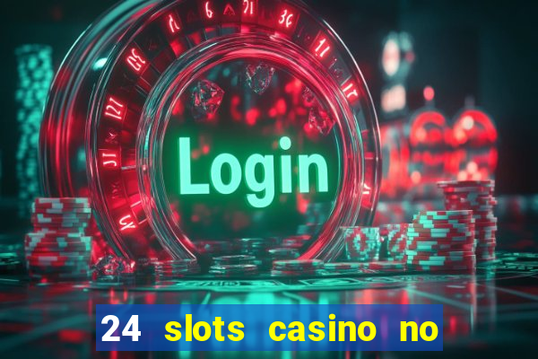 24 slots casino no deposit bonus codes