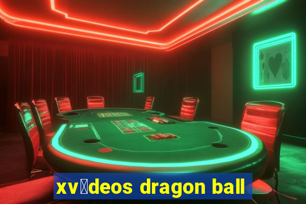 xv铆deos dragon ball