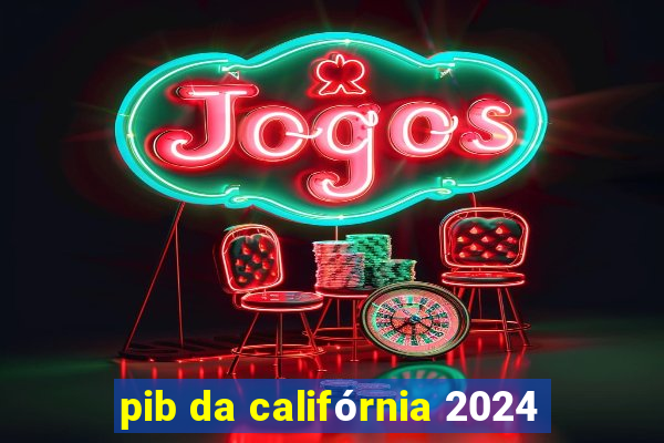 pib da califórnia 2024