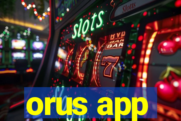 orus app