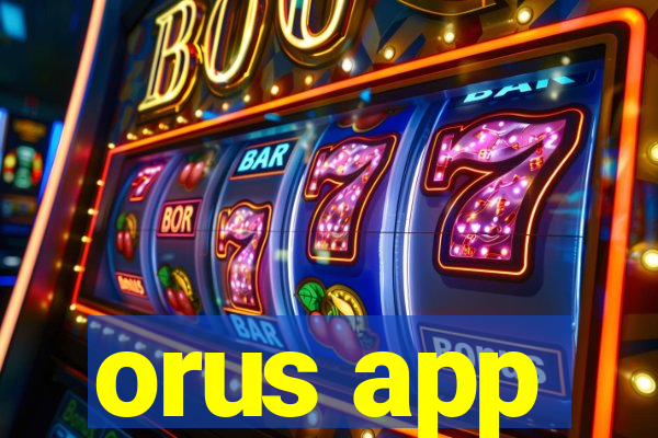 orus app