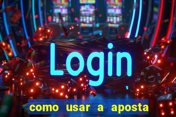 como usar a aposta gratis na betano