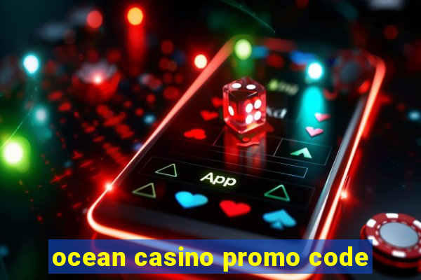 ocean casino promo code