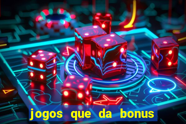 jogos que da bonus no cadastro