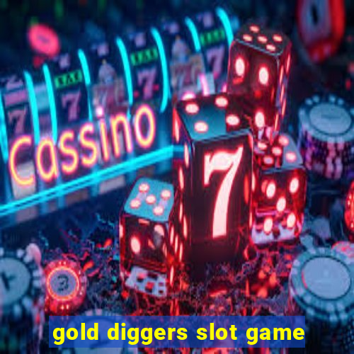 gold diggers slot game