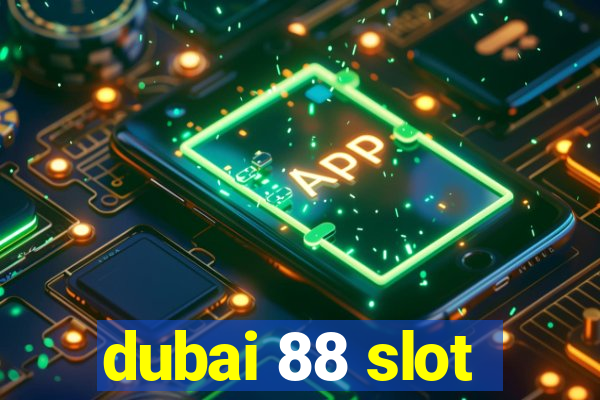 dubai 88 slot