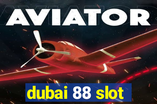 dubai 88 slot