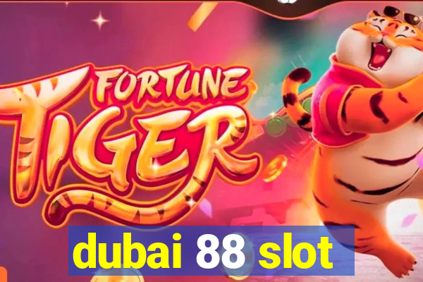 dubai 88 slot