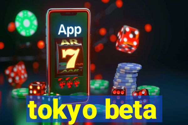 tokyo beta