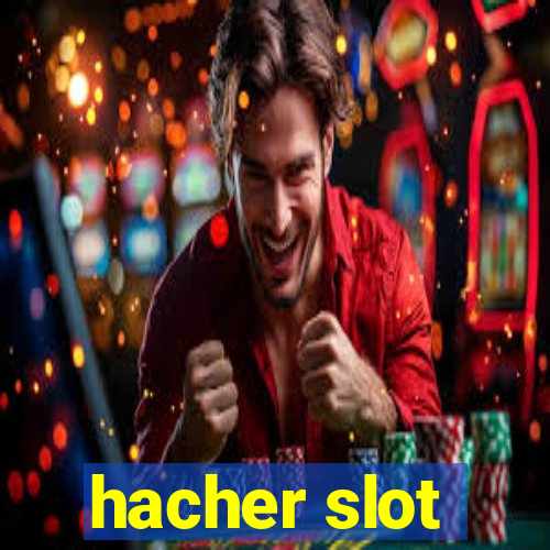 hacher slot