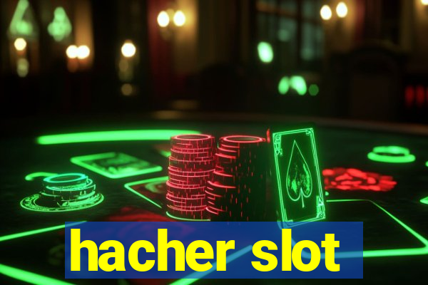 hacher slot