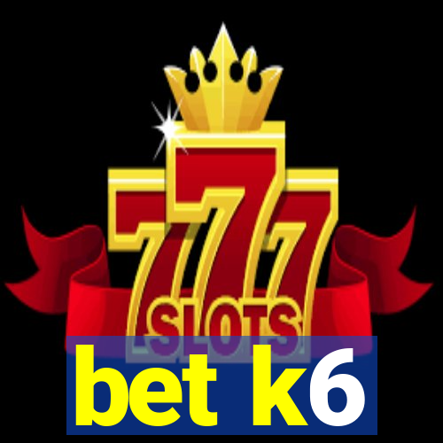 bet k6