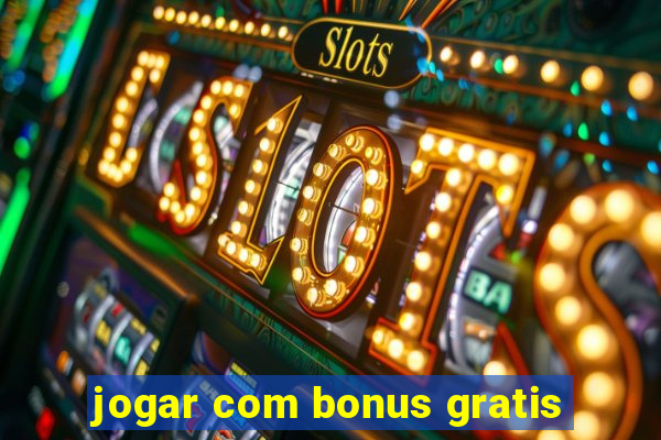 jogar com bonus gratis