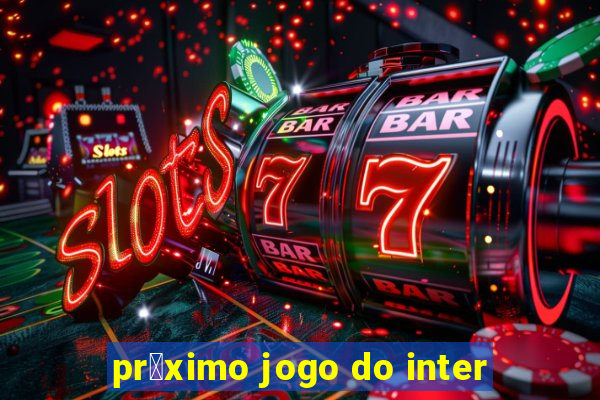 pr贸ximo jogo do inter