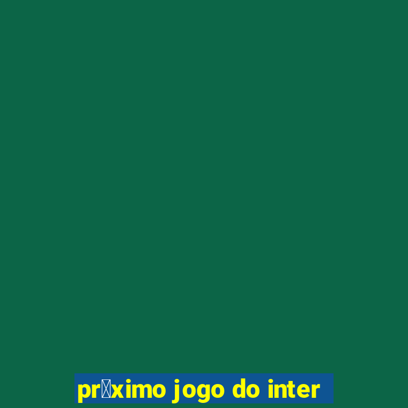 pr贸ximo jogo do inter