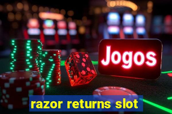 razor returns slot