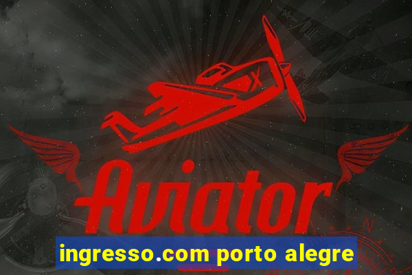 ingresso.com porto alegre