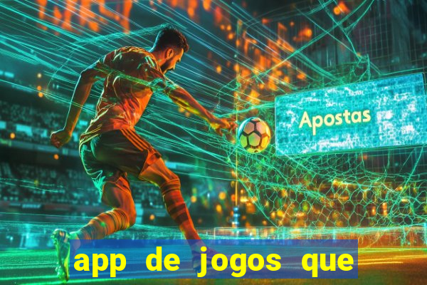 app de jogos que da dinheiro de verdade