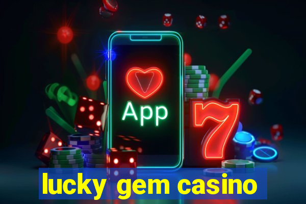 lucky gem casino