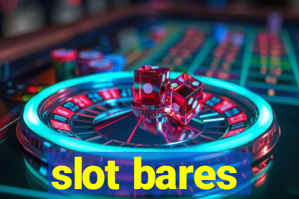 slot bares