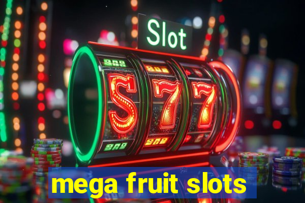 mega fruit slots