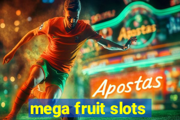 mega fruit slots